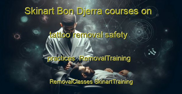 Skinart Bon Djerra courses on tattoo removal safety practices | #RemovalTraining #RemovalClasses #SkinartTraining-Vietnam