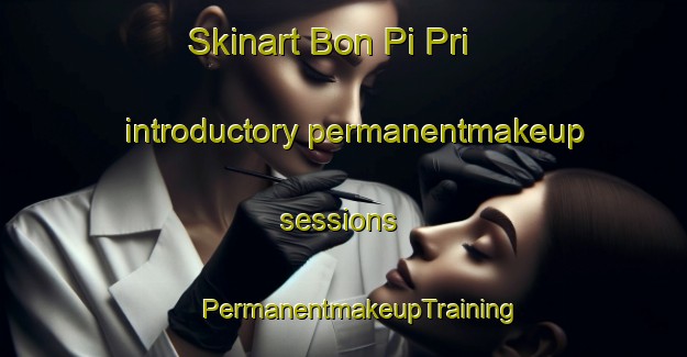 Skinart Bon Pi Pri introductory permanentmakeup sessions | #PermanentmakeupTraining #PermanentmakeupClasses #SkinartTraining-Vietnam