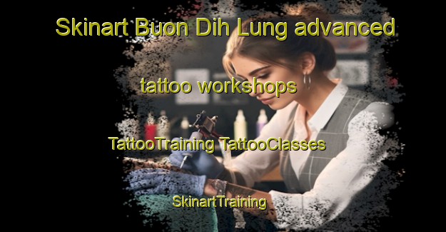 Skinart Buon Dih Lung advanced tattoo workshops | #TattooTraining #TattooClasses #SkinartTraining-Vietnam