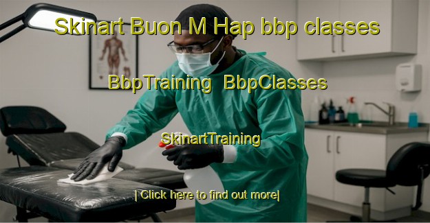 Skinart Buon M Hap bbp classes | BbpTraining | BbpClasses | SkinartTraining-Vietnam