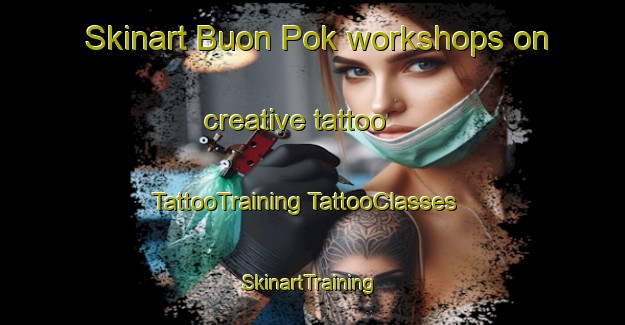 Skinart Buon Pok workshops on creative tattoo | #TattooTraining #TattooClasses #SkinartTraining-Vietnam