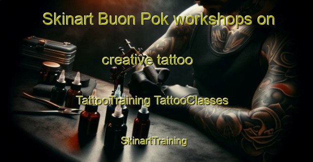 Skinart Buon Pok workshops on creative tattoo | #TattooTraining #TattooClasses #SkinartTraining-Vietnam