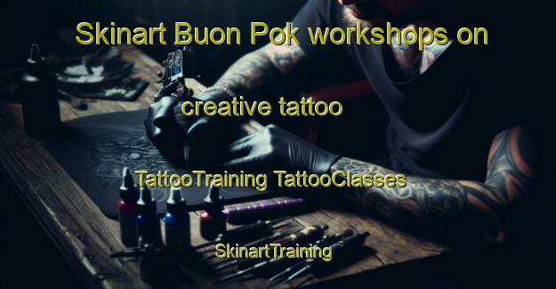 Skinart Buon Pok workshops on creative tattoo | #TattooTraining #TattooClasses #SkinartTraining-Vietnam