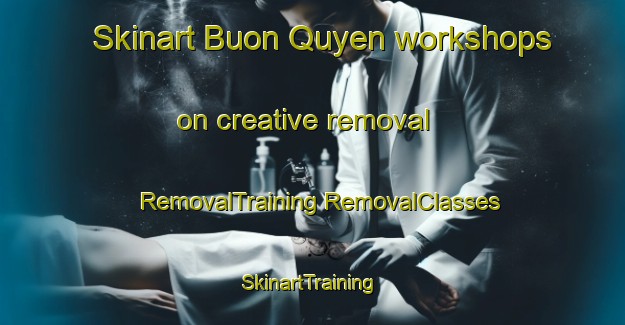 Skinart Buon Quyen workshops on creative removal | #RemovalTraining #RemovalClasses #SkinartTraining-Vietnam