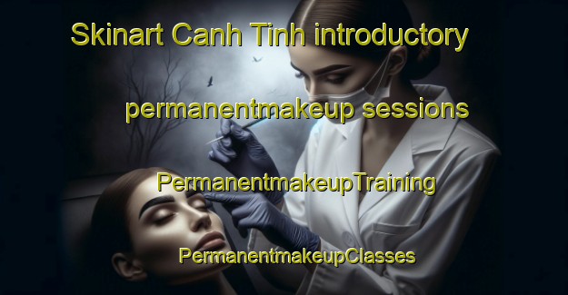 Skinart Canh Tinh introductory permanentmakeup sessions | #PermanentmakeupTraining #PermanentmakeupClasses #SkinartTraining-Vietnam