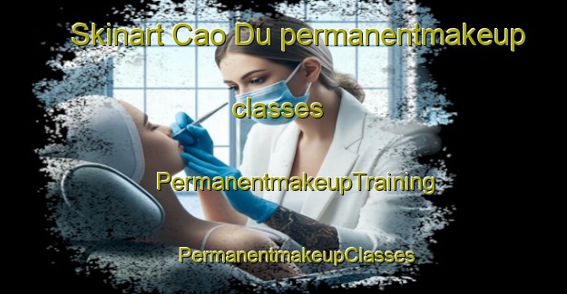 Skinart Cao Du permanentmakeup classes | #PermanentmakeupTraining #PermanentmakeupClasses #SkinartTraining-Vietnam