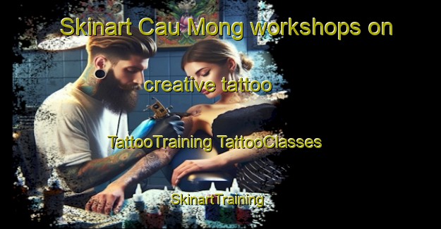 Skinart Cau Mong workshops on creative tattoo | #TattooTraining #TattooClasses #SkinartTraining-Vietnam