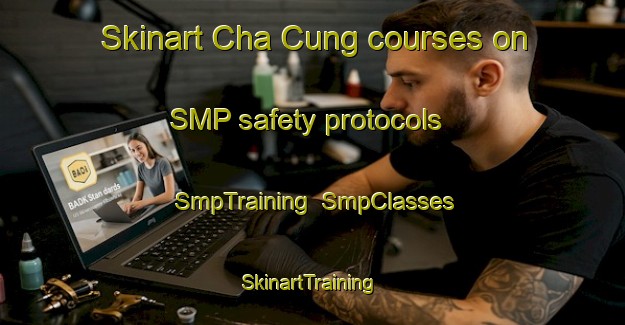 Skinart Cha Cung courses on SMP safety protocols | SmpTraining | SmpClasses | SkinartTraining-Vietnam