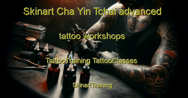 Skinart Cha Yin Tchai advanced tattoo workshops | #TattooTraining #TattooClasses #SkinartTraining-Vietnam