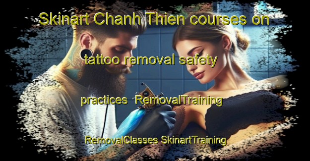 Skinart Chanh Thien courses on tattoo removal safety practices | #RemovalTraining #RemovalClasses #SkinartTraining-Vietnam