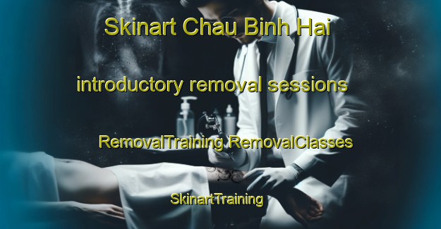 Skinart Chau Binh Hai introductory removal sessions | #RemovalTraining #RemovalClasses #SkinartTraining-Vietnam