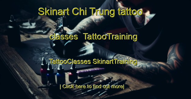 Skinart Chi Trung tattoo classes | #TattooTraining #TattooClasses #SkinartTraining-Vietnam