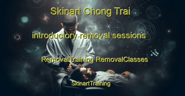 Skinart Chong Trai introductory removal sessions | #RemovalTraining #RemovalClasses #SkinartTraining-Vietnam