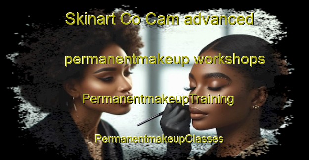 Skinart Co Cam advanced permanentmakeup workshops | PermanentmakeupTraining | PermanentmakeupClasses | SkinartTraining-Vietnam