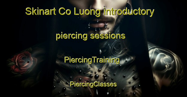 Skinart Co Luong introductory piercing sessions | #PiercingTraining #PiercingClasses #SkinartTraining-Vietnam