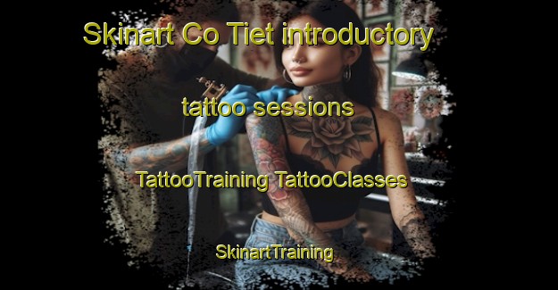 Skinart Co Tiet introductory tattoo sessions | #TattooTraining #TattooClasses #SkinartTraining-Vietnam