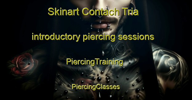 Skinart Contach Tria introductory piercing sessions | #PiercingTraining #PiercingClasses #SkinartTraining-Vietnam