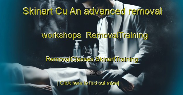 Skinart Cu An advanced removal workshops | #RemovalTraining #RemovalClasses #SkinartTraining-Vietnam