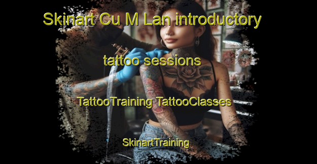 Skinart Cu M Lan introductory tattoo sessions | #TattooTraining #TattooClasses #SkinartTraining-Vietnam