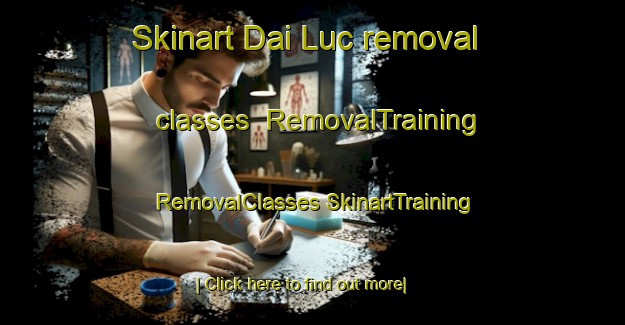 Skinart Dai Luc removal classes | #RemovalTraining #RemovalClasses #SkinartTraining-Vietnam