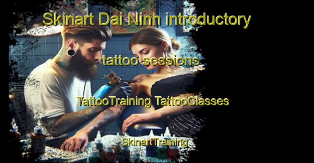 Skinart Dai Ninh introductory tattoo sessions | #TattooTraining #TattooClasses #SkinartTraining-Vietnam