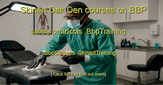 Skinart Dak Den courses on BBP safety protocols | BbpTraining | BbpClasses | SkinartTraining-Vietnam