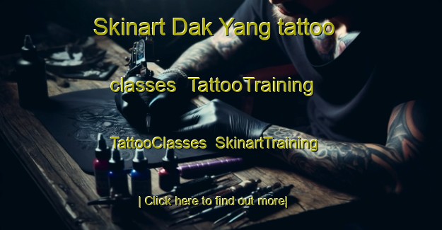 Skinart Dak Yang tattoo classes | TattooTraining | TattooClasses | SkinartTraining-Vietnam