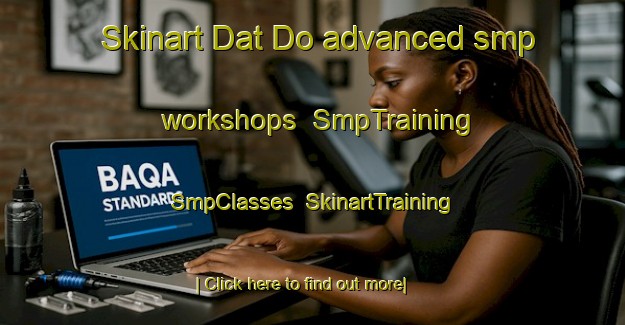 Skinart Dat Do advanced smp workshops | SmpTraining | SmpClasses | SkinartTraining-Vietnam