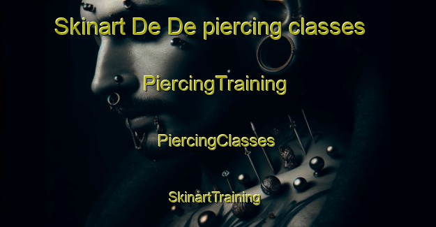 Skinart De De piercing classes | #PiercingTraining #PiercingClasses #SkinartTraining-Vietnam