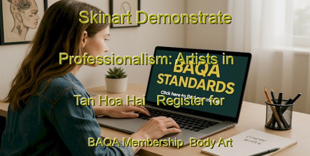 Skinart Demonstrate Professionalism: Artists in Tan Hoa Hai - Register for BAQA Membership | Body Art Qualification Authority | BAQA-Vietnam