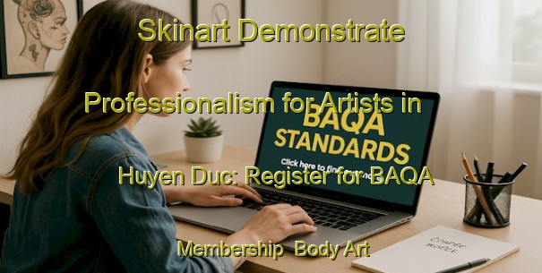 Skinart Demonstrate Professionalism for Artists in Huyen Duc: Register for BAQA Membership | Body Art Qualification Authority | BAQA-Vietnam