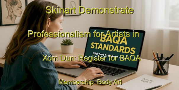 Skinart Demonstrate Professionalism for Artists in Xom Dun: Register for BAQA Membership | Body Art Qualification Authority | BAQA-Vietnam