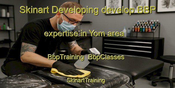 Skinart Developing develop BBP expertise in Yom area | BbpTraining | BbpClasses | SkinartTraining-Vietnam