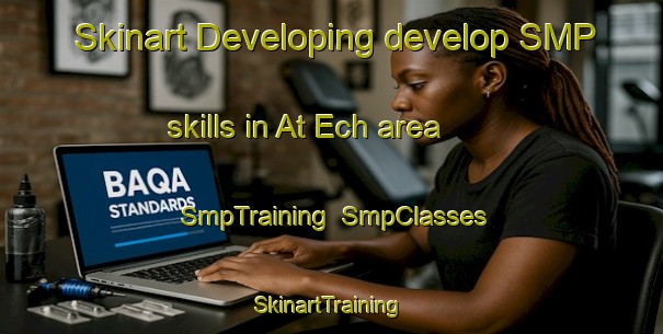 Skinart Developing develop SMP skills in At Ech area | SmpTraining | SmpClasses | SkinartTraining-Vietnam
