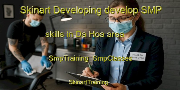 Skinart Developing develop SMP skills in Da Hoa area | SmpTraining | SmpClasses | SkinartTraining-Vietnam