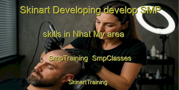 Skinart Developing develop SMP skills in Nhat My area | SmpTraining | SmpClasses | SkinartTraining-Vietnam