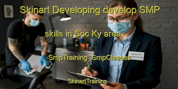 Skinart Developing develop SMP skills in Soc Ky area | SmpTraining | SmpClasses | SkinartTraining-Vietnam