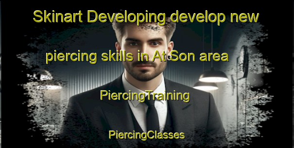 Skinart Developing develop new piercing skills in At Son area | #PiercingTraining #PiercingClasses #SkinartTraining-Vietnam