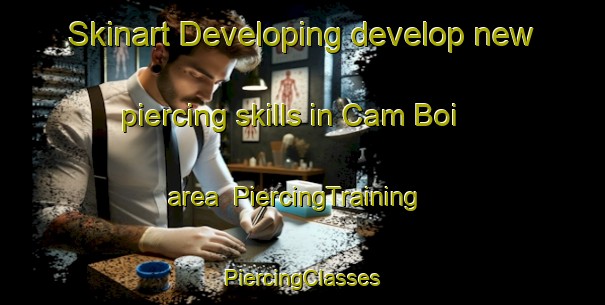 Skinart Developing develop new piercing skills in Cam Boi area | #PiercingTraining #PiercingClasses #SkinartTraining-Vietnam