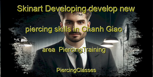 Skinart Developing develop new piercing skills in Chanh Giao area | #PiercingTraining #PiercingClasses #SkinartTraining-Vietnam