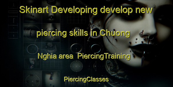 Skinart Developing develop new piercing skills in Chuong Nghia area | #PiercingTraining #PiercingClasses #SkinartTraining-Vietnam