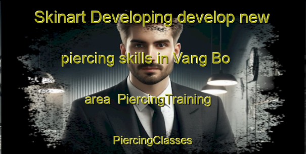 Skinart Developing develop new piercing skills in Vang Bo area | #PiercingTraining #PiercingClasses #SkinartTraining-Vietnam