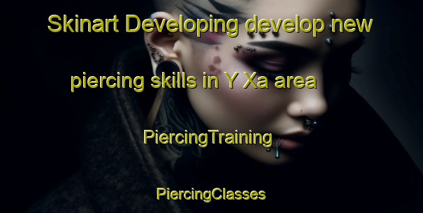 Skinart Developing develop new piercing skills in Y Xa area | #PiercingTraining #PiercingClasses #SkinartTraining-Vietnam