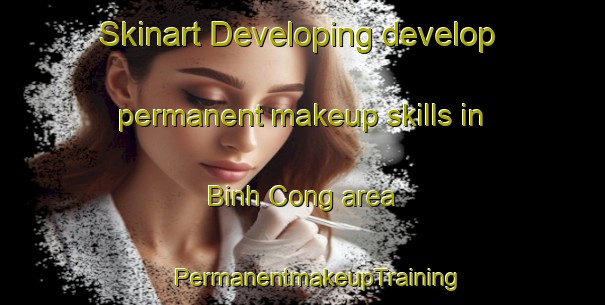 Skinart Developing develop permanent makeup skills in Binh Cong area | #PermanentmakeupTraining #PermanentmakeupClasses #SkinartTraining-Vietnam