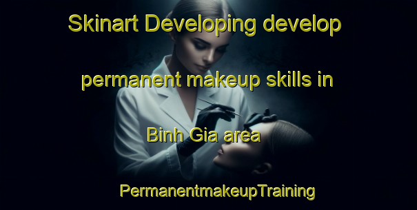 Skinart Developing develop permanent makeup skills in Binh Gia area | #PermanentmakeupTraining #PermanentmakeupClasses #SkinartTraining-Vietnam