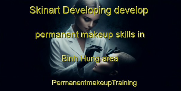 Skinart Developing develop permanent makeup skills in Binh Hung area | #PermanentmakeupTraining #PermanentmakeupClasses #SkinartTraining-Vietnam