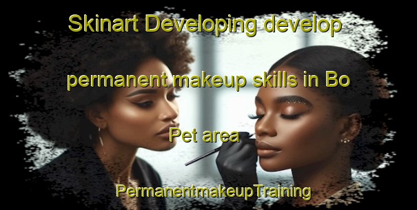 Skinart Developing develop permanent makeup skills in Bo Pet area | PermanentmakeupTraining | PermanentmakeupClasses | SkinartTraining-Vietnam