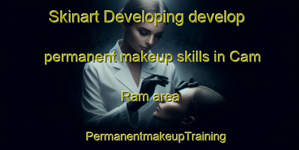 Skinart Developing develop permanent makeup skills in Cam Ram area | #PermanentmakeupTraining #PermanentmakeupClasses #SkinartTraining-Vietnam