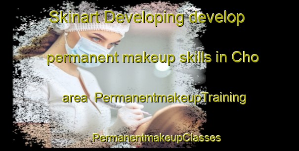 Skinart Developing develop permanent makeup skills in Cho area | #PermanentmakeupTraining #PermanentmakeupClasses #SkinartTraining-Vietnam