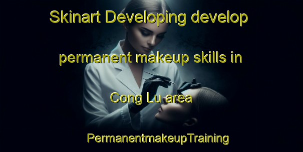 Skinart Developing develop permanent makeup skills in Cong Lu area | #PermanentmakeupTraining #PermanentmakeupClasses #SkinartTraining-Vietnam